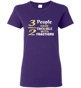 3 Out Of 2 People Have Trouble With Fractions Women Tee