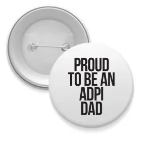 ADPi - Sorority Dad Button - Proud to Be