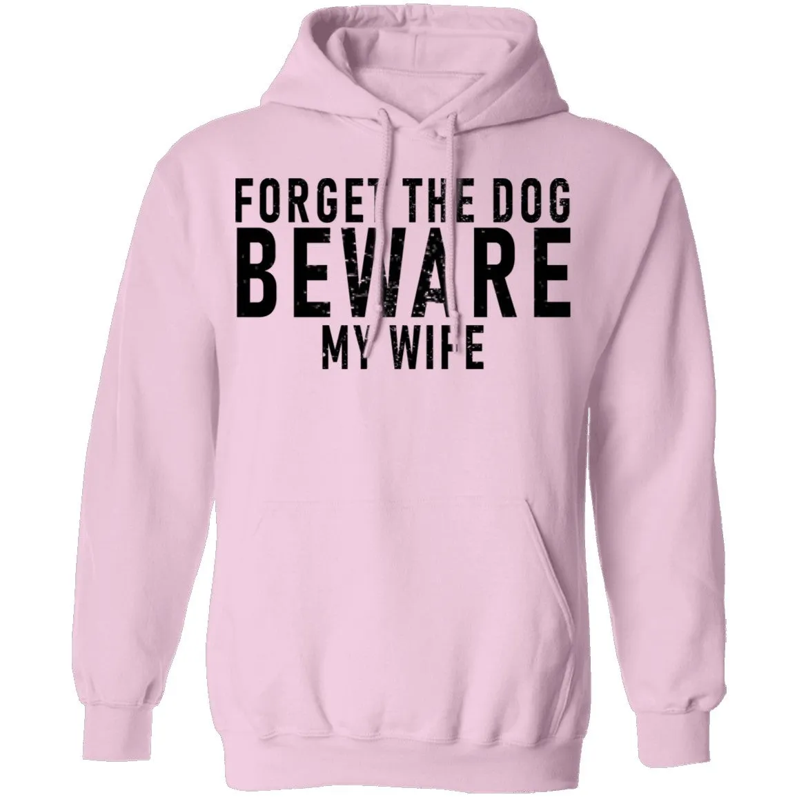 Forget The Dog Beware My Wife T-Shirt