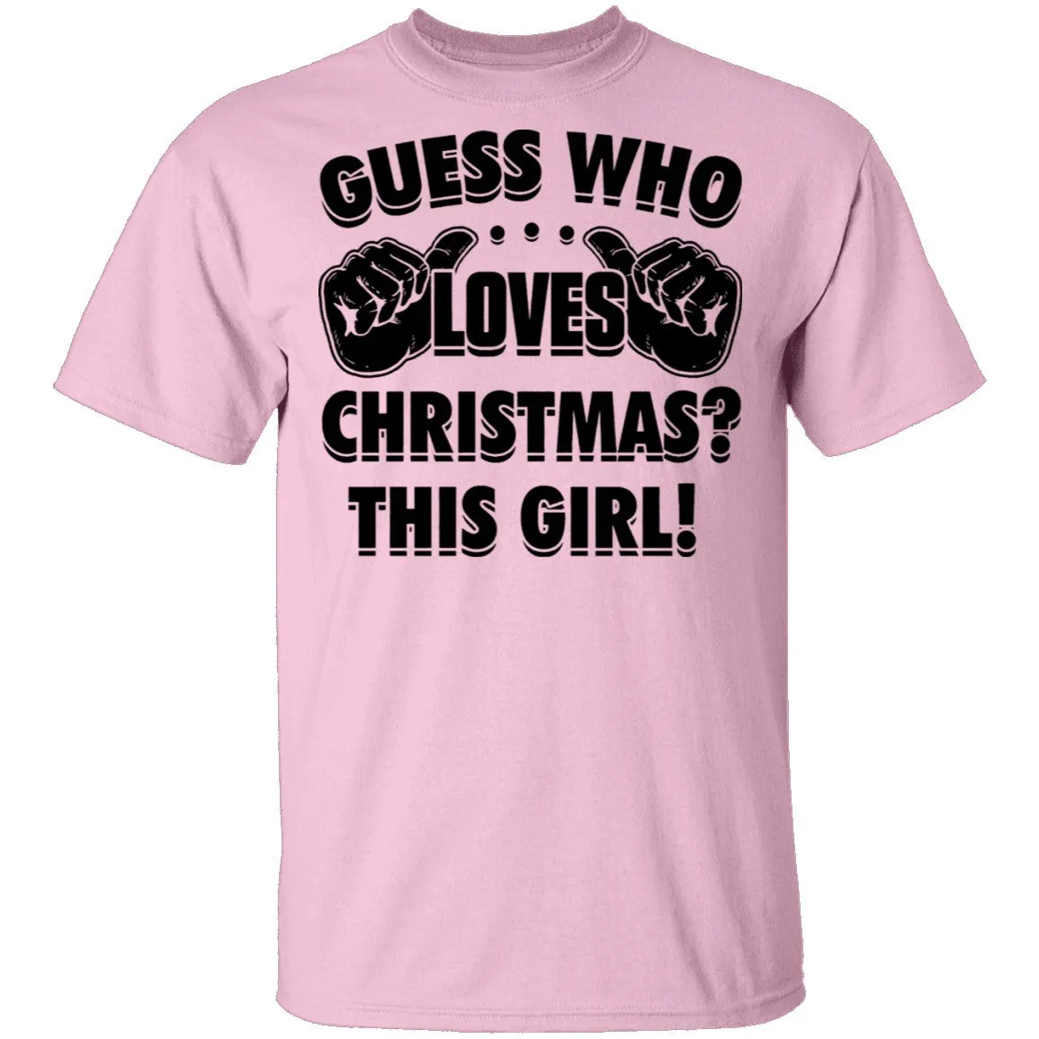 Guess Who Loves Christmas This Girl T-Shirt