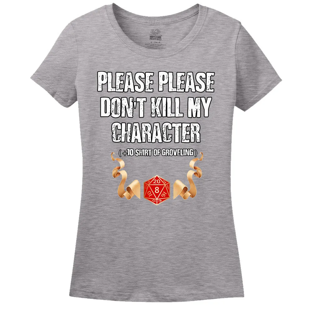 Please Don't Kill My Character! Women's Shirt